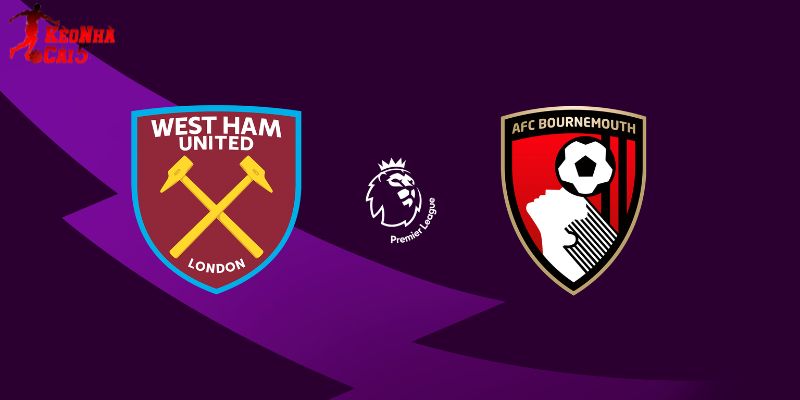 Soi Kèo West Ham Vs Bournemouth, 00h30 22/02 - Vòng 27 NHA
